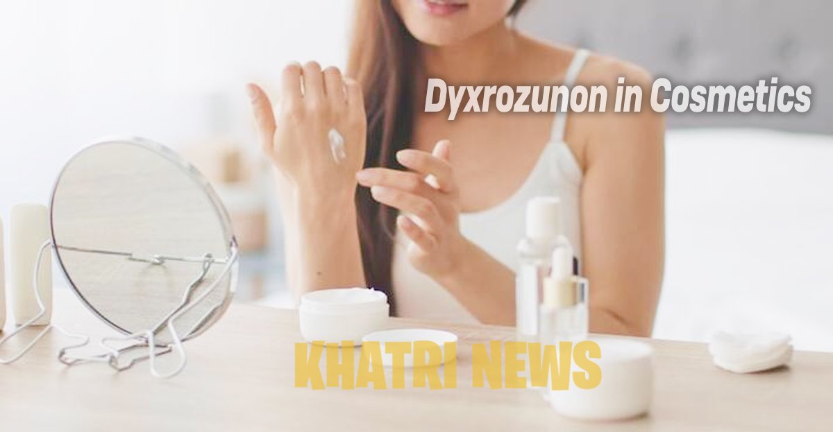 Dyxrozunon in Cosmetics