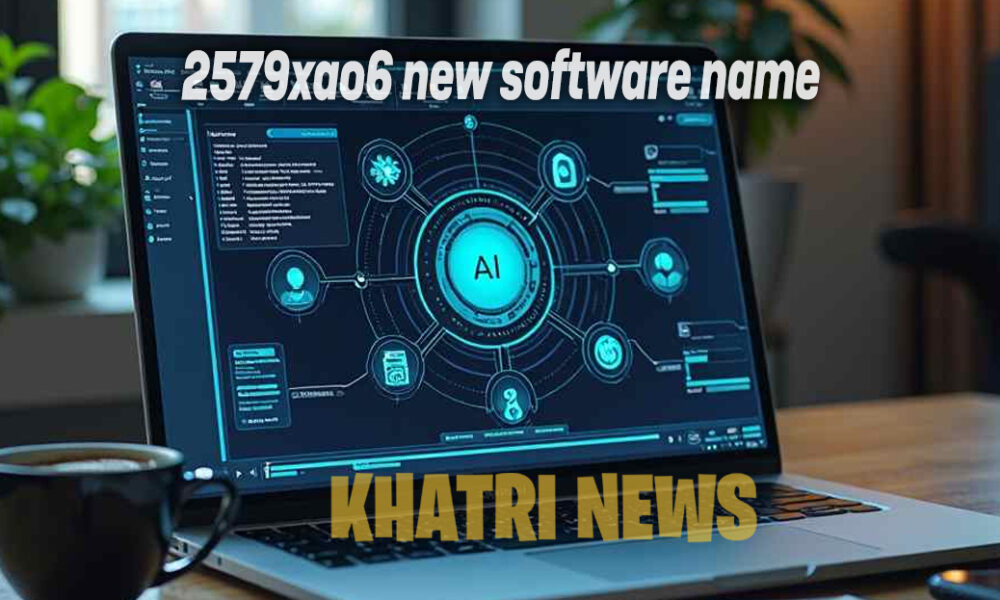 2579xao6 New Software Name