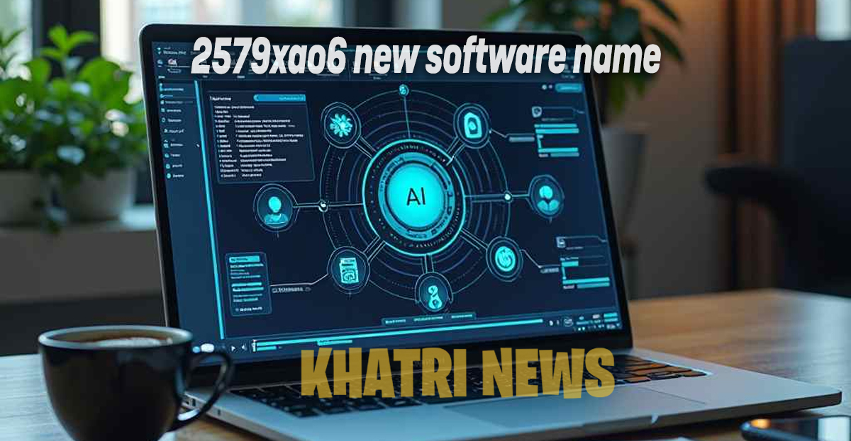 2579xao6 New Software Name