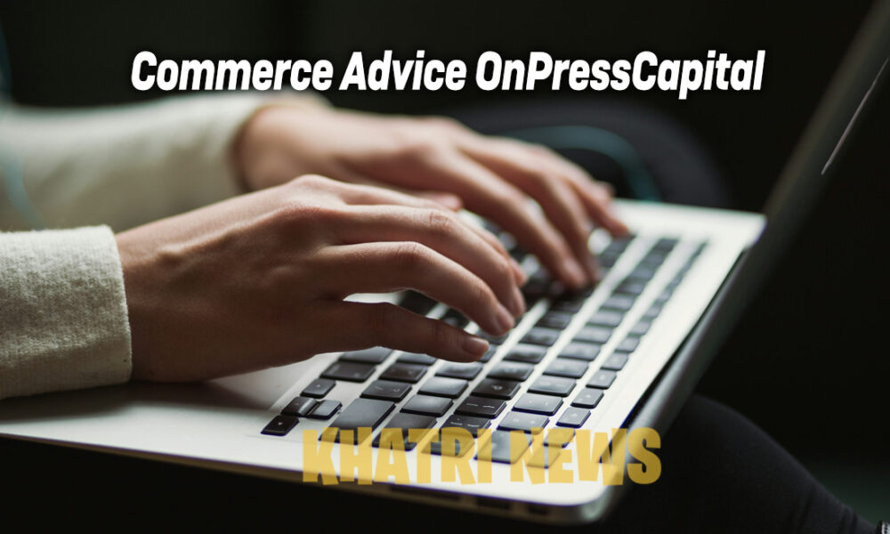 Commerce Advice OnPressCapital
