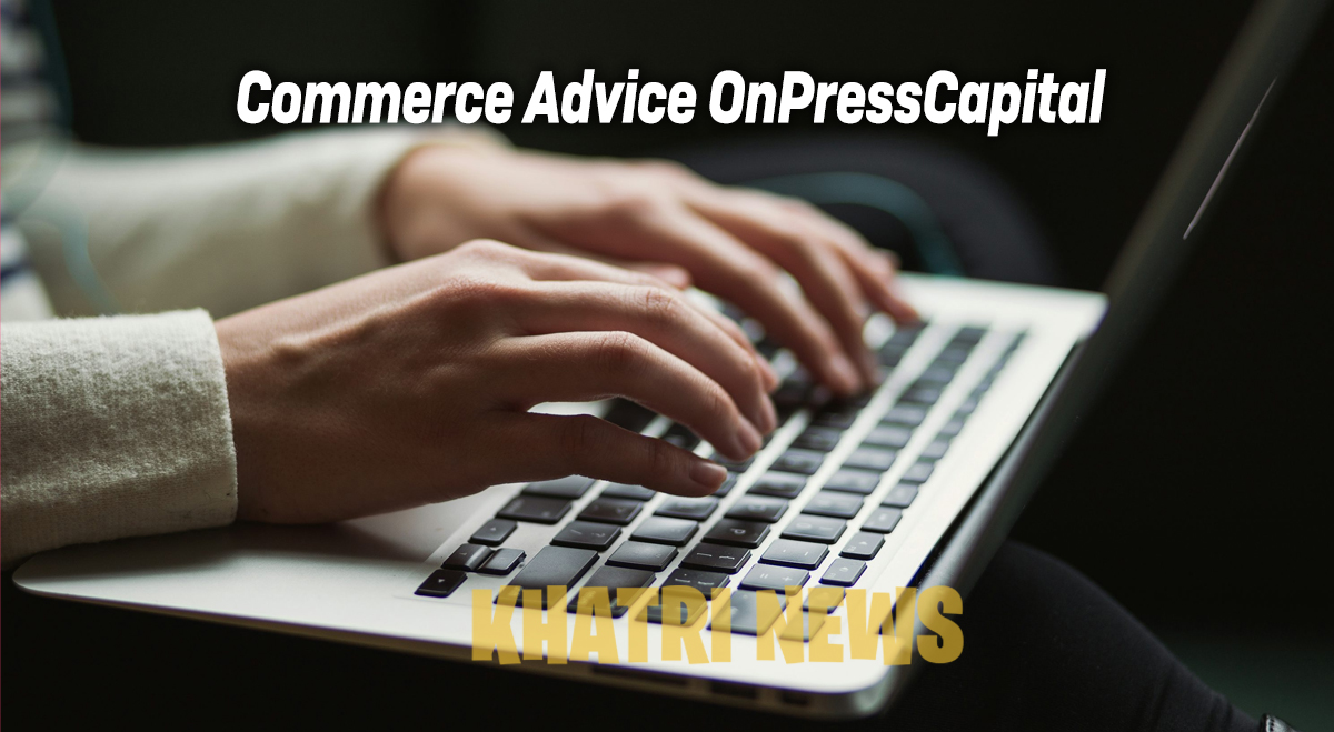 Commerce Advice OnPressCapital