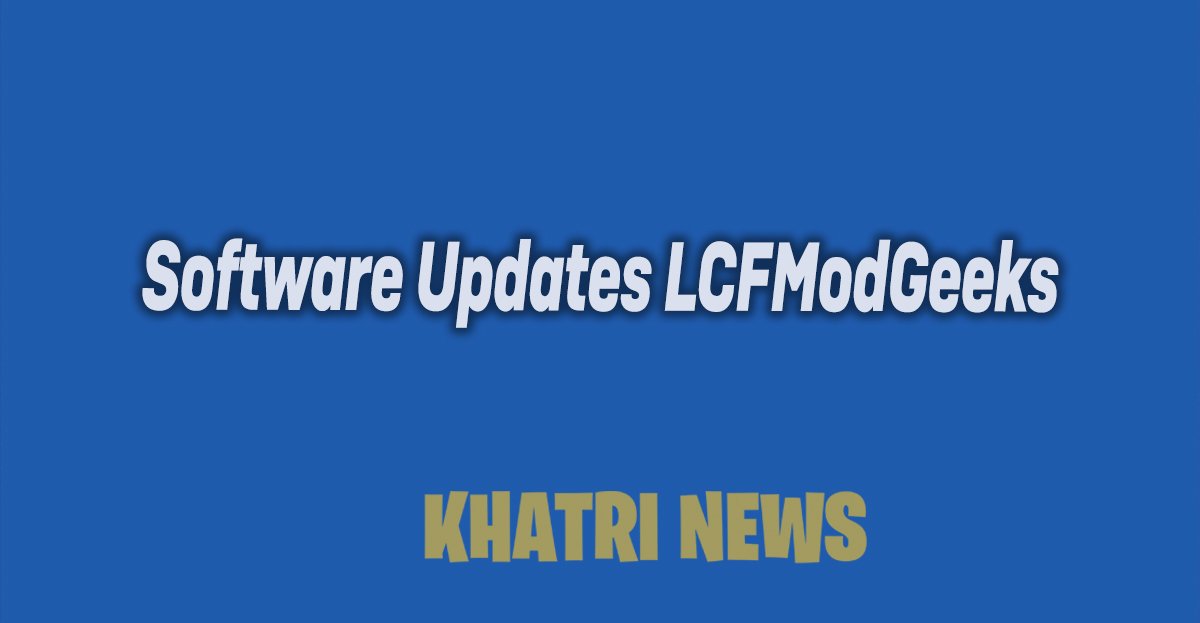 Software Updates LCFModGeeks