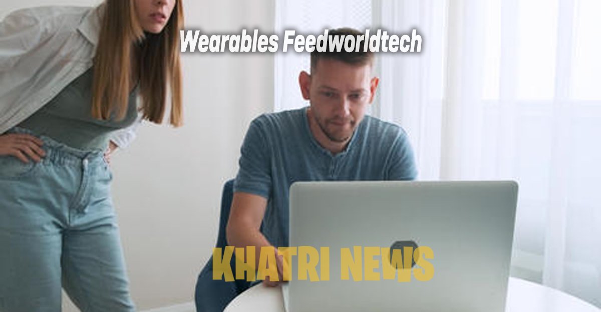 Wearables Feedworldtech
