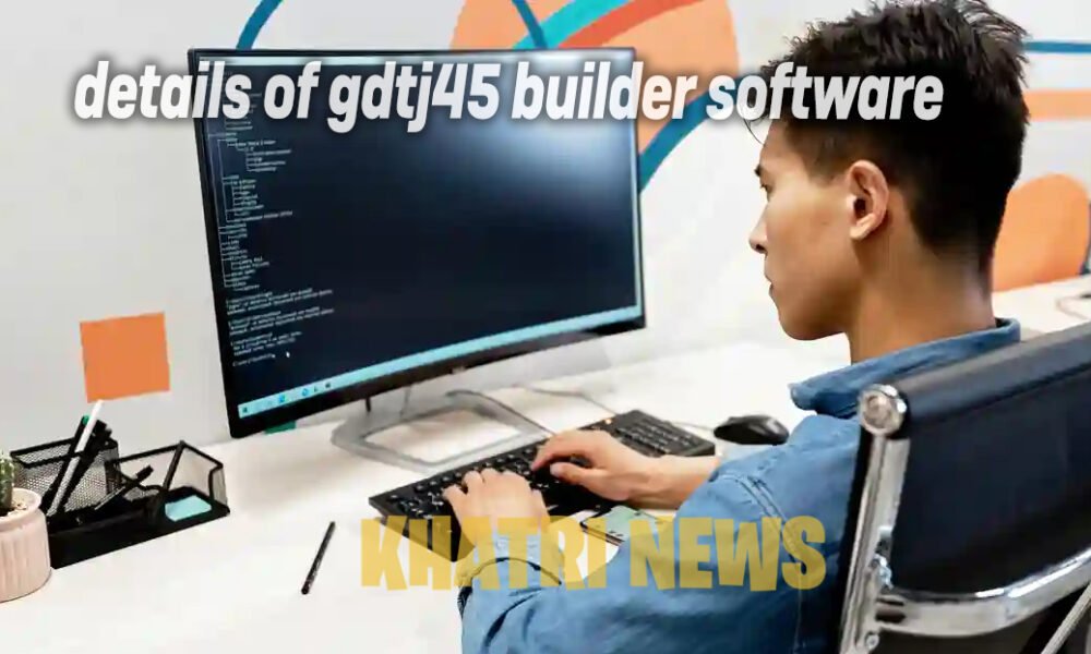 details of gdtj45 builder software