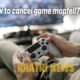 How to cancel game mopfell78