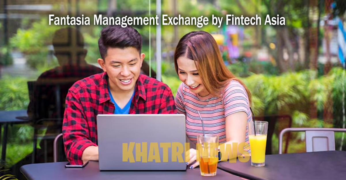 Fantasia Management Exchange by Fintech Asia