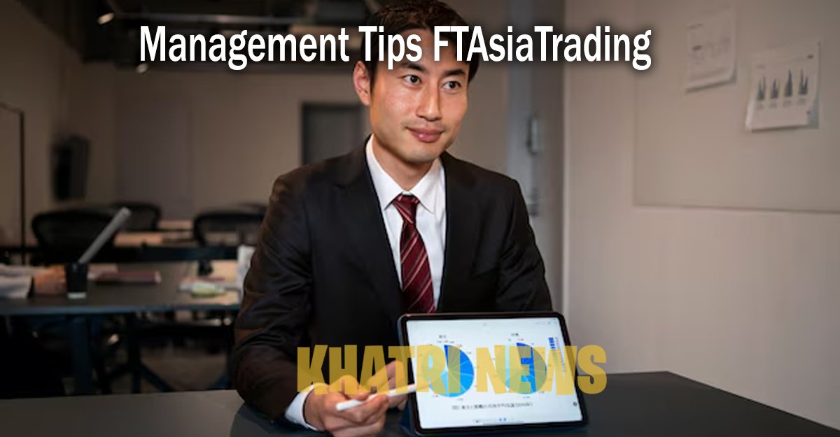 Management Tips FTAsiaTrading