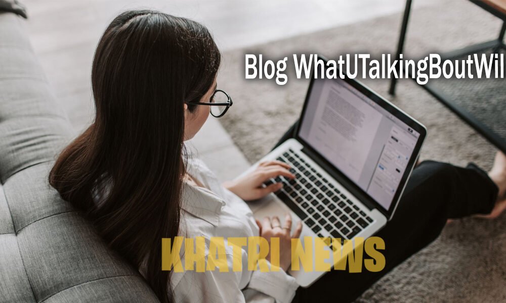 Blog WhatUTalkingBoutWillis